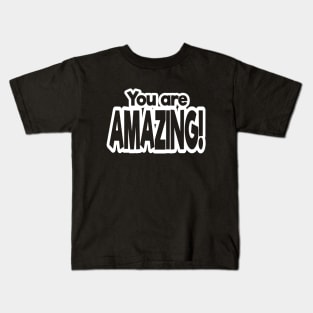 You Are Amazing! Kids T-Shirt